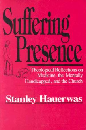 Suffering Presence By Stanley Hauerwas (Paperback) 9780268017224