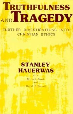 Truthfulness And Tragedy By Stanley Hauerwas (Paperback) 9780268018320