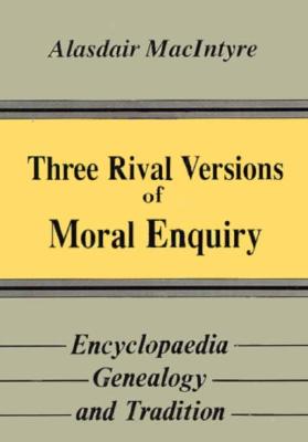 Three Rival Versions of Moral Enquiry By Alasdair Mac Intyre (Hardback)