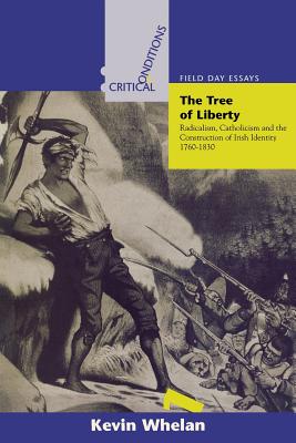 Tree of Liberty Radicalism Catholicism and the Construction of Iris