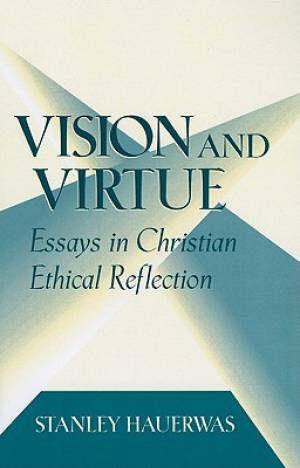 Vision and Virtue By Stanley Hauerwas (Paperback) 9780268019228