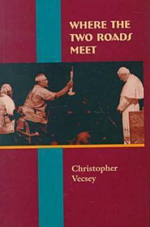 Where the Two Roads Meet By Christopher Vecsey (Hardback)