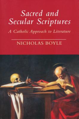 Sacred and Secular Scriptures By Boyle Nicholas Boyle (Hardback)