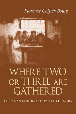 Where Two or Three are Gathered By Florence Bourg (Paperback)