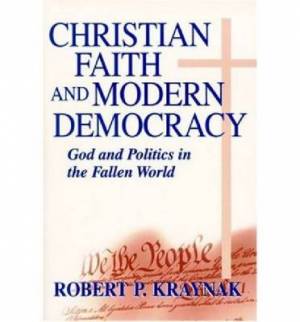 Christian Faith and Modern Democracy By Robert P Kraynak (Paperback)