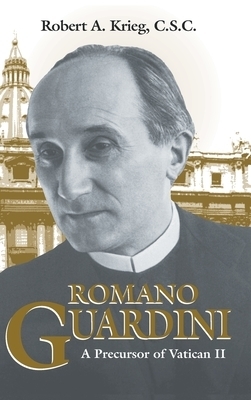 Romano Guardini By Robert A Krieg (Hardback) 9780268024116