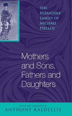 Mothers and Sons Fathers and Daughters By Michael Psellos (Hardback)