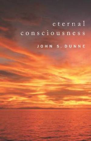 Eternal Consciousness By John S Dunne (Paperback) 9780268026103