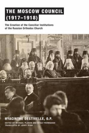 The Moscow Council 1917-1918 By Hyacinthe Destivelle (Paperback)