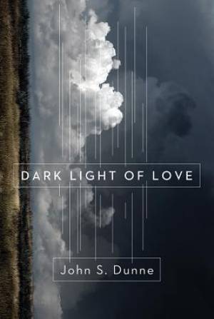 Dark Light of Love By John S Dunne (Paperback) 9780268026189