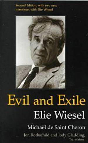 Evil and Exile By Elie Wiesel Philippe De Saint-Cheron (Paperback)