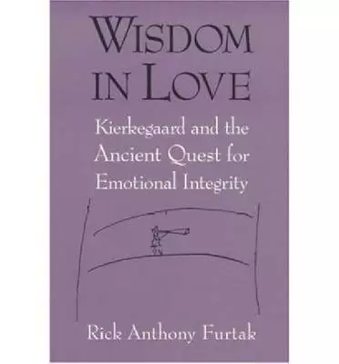 Wisdom in Love: Kierkegaard and the Ancient Quest for Emotional Integrity