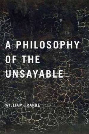 A Philosophy of the Unsayable By William Franke (Paperback)