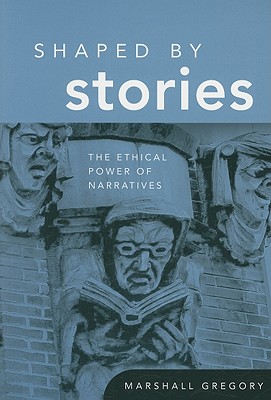 Shaped by Stories By Marshall Gregory (Paperback) 9780268029746