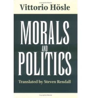 Morals and Politics By Vittorio Hoesle (Hardback) 9780268030650