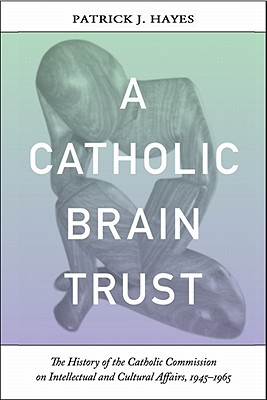 A Catholic Brain Trust The History of the Catholic Commission on Inte