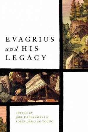 Evagrius and His Legacy By Joel Kalvesmaki Robin Darling Young