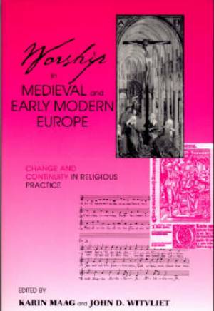 Worship in Medieval and Early Modern Europe (Hardback) 9780268034740