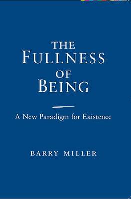 The Fullness of Being By Barry Miller (Paperback) 9780268035273