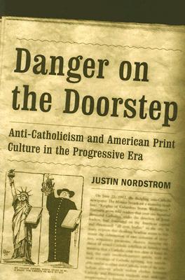 Danger On The Doorstep By Justin Nordstrom (Paperback) 9780268036058