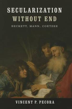 Secularization Without End By Vincent P Pecora (Paperback)