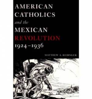 American Catholics and the Mexican Revolution 1924-1936 (Hardback)