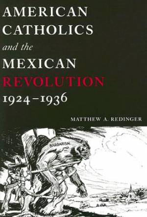 American Catholics and the Mexican Revolution 1924-1936 (Paperback)