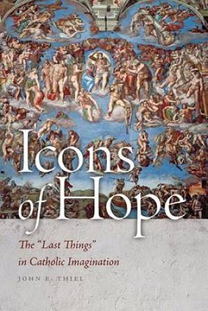 Icons of Hope By John E Thiel (Paperback) 9780268042394