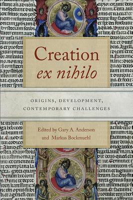 Creation Ex Nihilo By Gary A Anderson Markus Bockmuehl (Hardback)