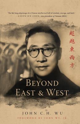 Beyond East and West By John C h Wu (Paperback) 9780268103668