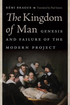 Kingdom Of Man By Remi Brague (Hardback) 9780268104252