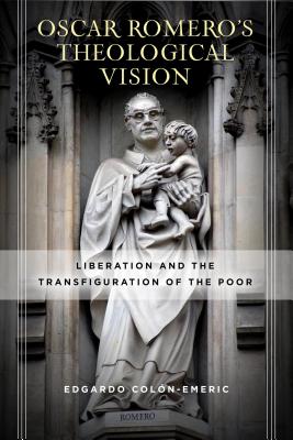 Oscar Romero's Theological Vision By Edgardo Colon-emeric (Hardback)