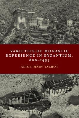 Varieties Of Monastic Experience In Byzantium 800-1453 (Paperback)