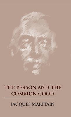 The Person and the Common Good By Jacques Maritain (Hardback)