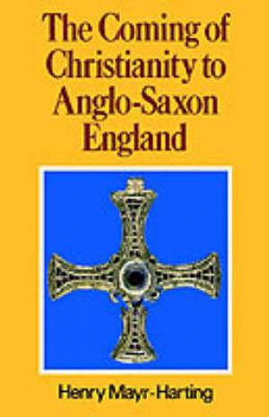 The Coming of Christianity to Anglo-Saxon England (Paperback)