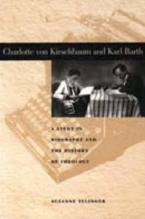 Charlotte von Kirschbaum and Karl Barth By Suzanne Selinger (Hardback)