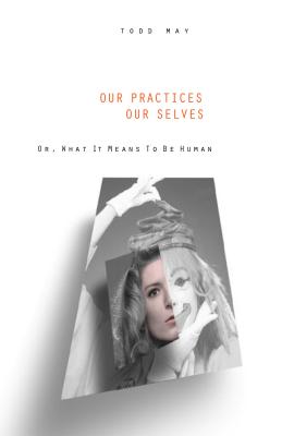 Our Practices Our Selves Or What It Means to Be Human