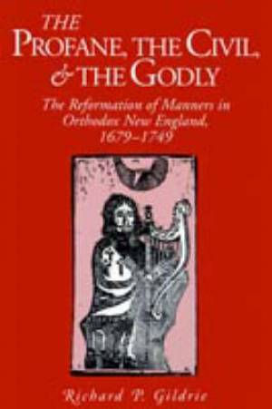 Profane The Civil And The Godly By Richard P Gildrie (Paperback)