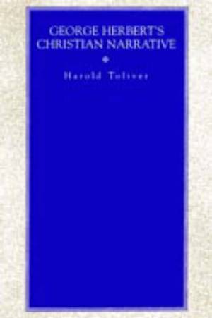 George Herbert's Christian Narrative By Harold Toliver (Paperback)