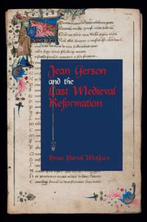 Jean Gerson and the Last Medieval Reformation By Brian Patrick Mc Guire