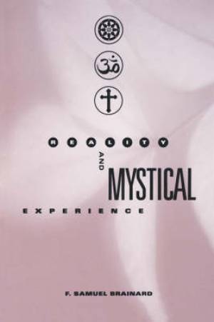 Reality and Mystical Experience By F Samuel Brainard (Paperback)