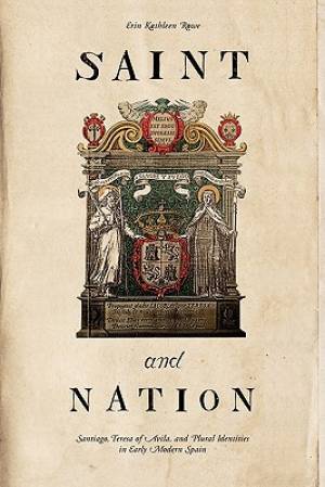 Saint and Nation Santiago Teresa of Avila and Plural Identities in