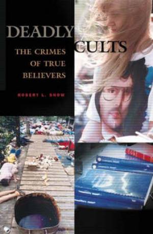 Deadly Cults By Robert L Snow (Hardback) 9780275980528