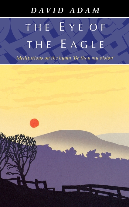 The Eye of the Eagle By David Adam (Paperback) 9780281044801