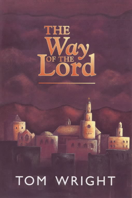 The Way of the Lord By Tom Wright (Paperback) 9780281052028