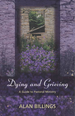 Dying and Grieving By Alan Billings (Paperback) 9780281055265