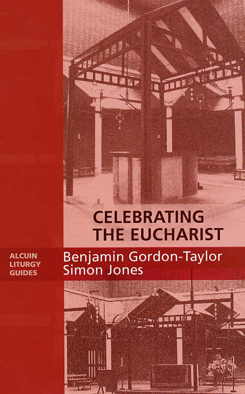 Celebrating the Eucharist By Benjamin Gordon-Taylor Simon Jones