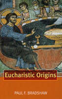 Eucharistic Origins By Paul Bradshaw (Paperback) 9780281056156