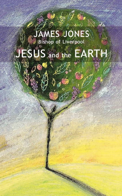 Jesus and the Earth By James Jones (Paperback) 9780281056231