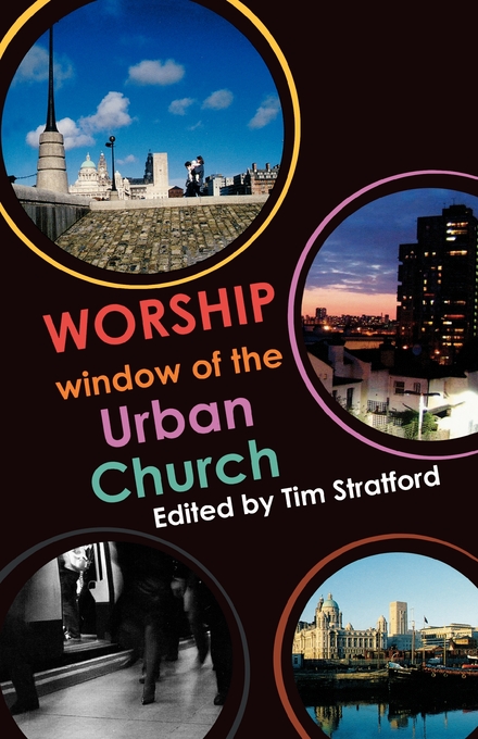 Worship Window Of The Urban Church By Tim Stratford (Paperback)